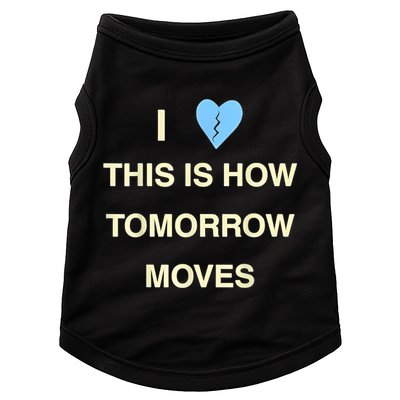 I Love This Is How Tomorrow Moves Doggie Tank
