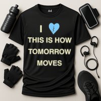 I Love This Is How Tomorrow Moves Cooling Performance Crew T-Shirt