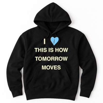 I Love This Is How Tomorrow Moves Hoodie