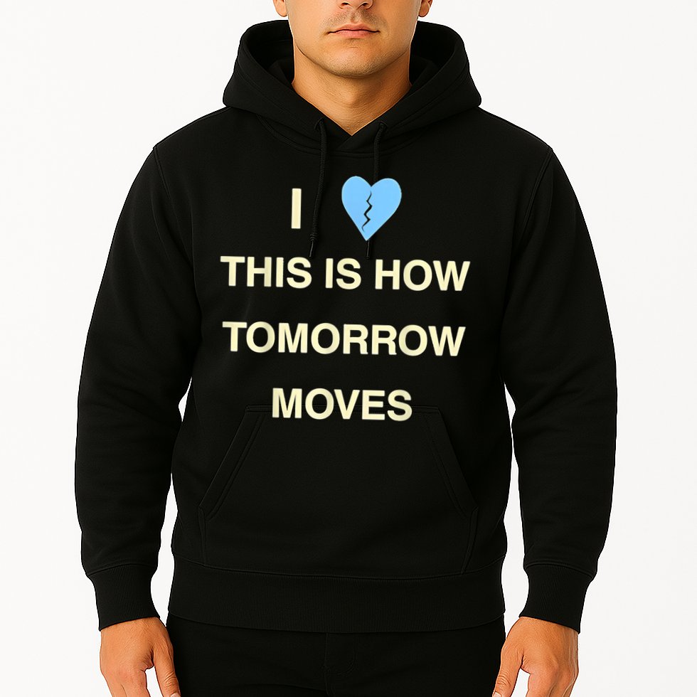 I Love This Is How Tomorrow Moves Hoodie