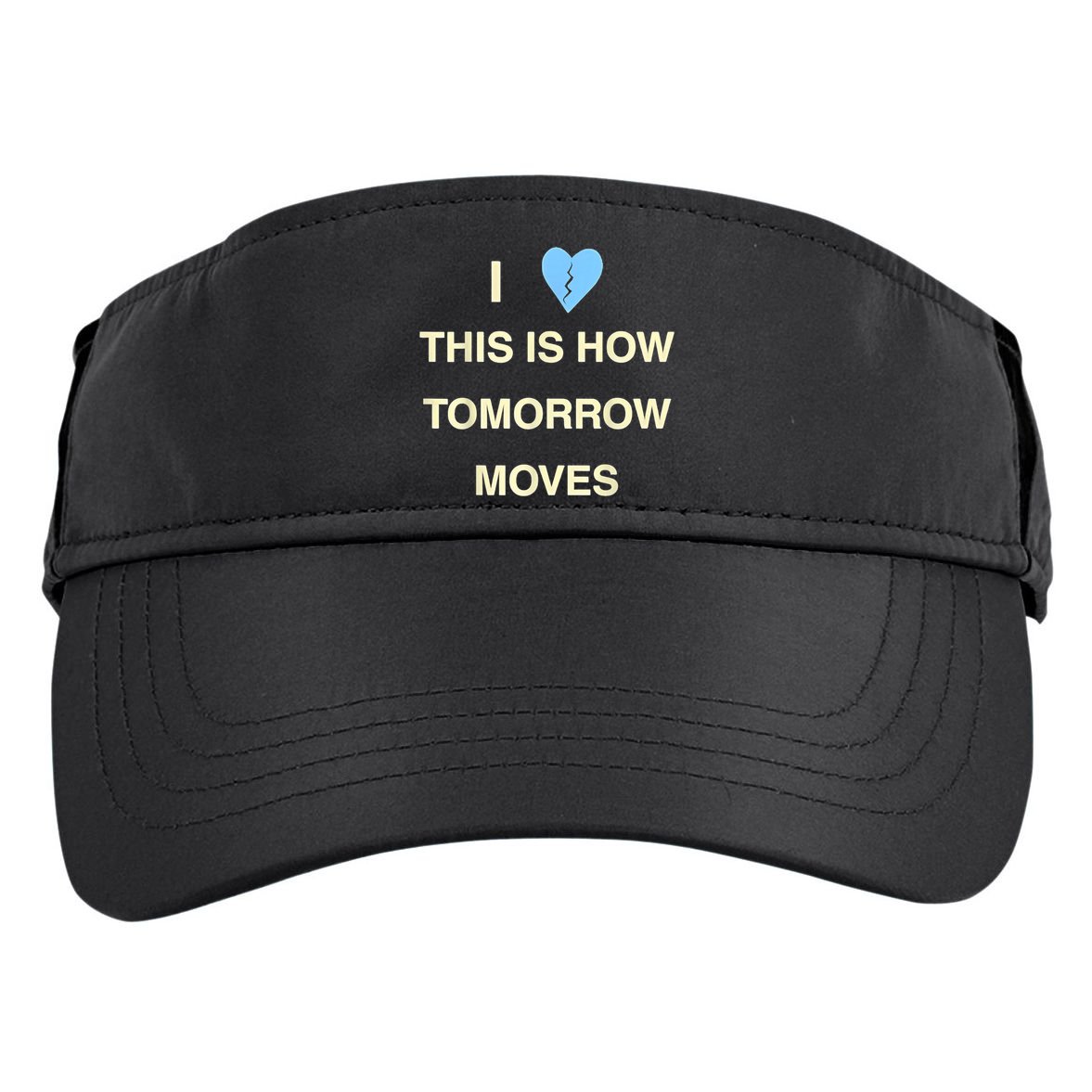 I Love This Is How Tomorrow Moves Adult Drive Performance Visor