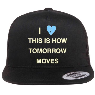 I Love This Is How Tomorrow Moves Flatbill Hat