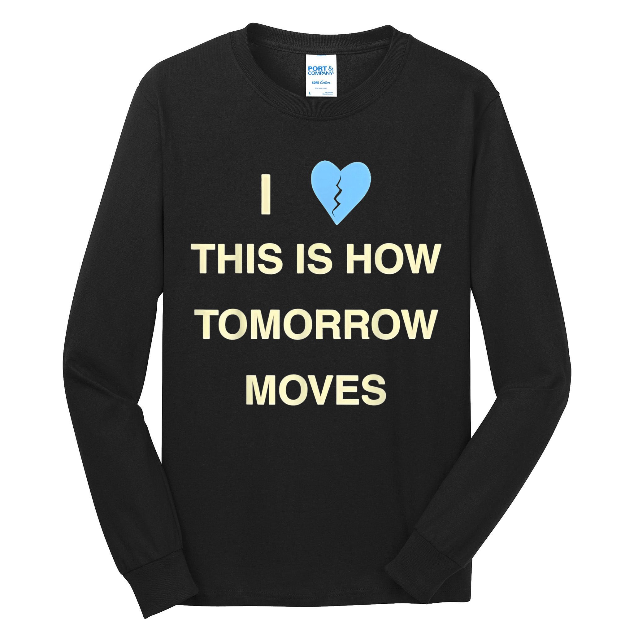 I Love This Is How Tomorrow Moves Tall Long Sleeve T-Shirt