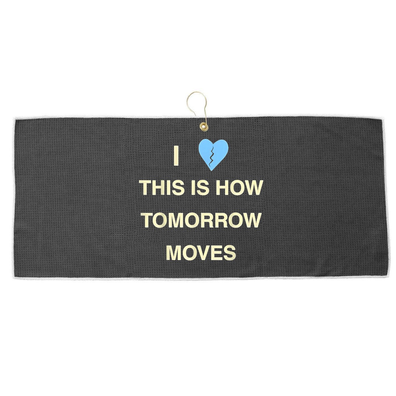 I Love This Is How Tomorrow Moves Large Microfiber Waffle Golf Towel