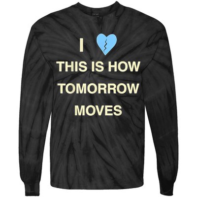I Love This Is How Tomorrow Moves Tie-Dye Long Sleeve Shirt