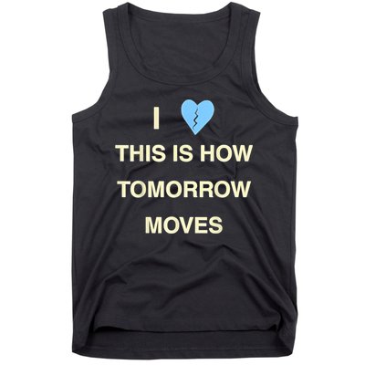 I Love This Is How Tomorrow Moves Tank Top