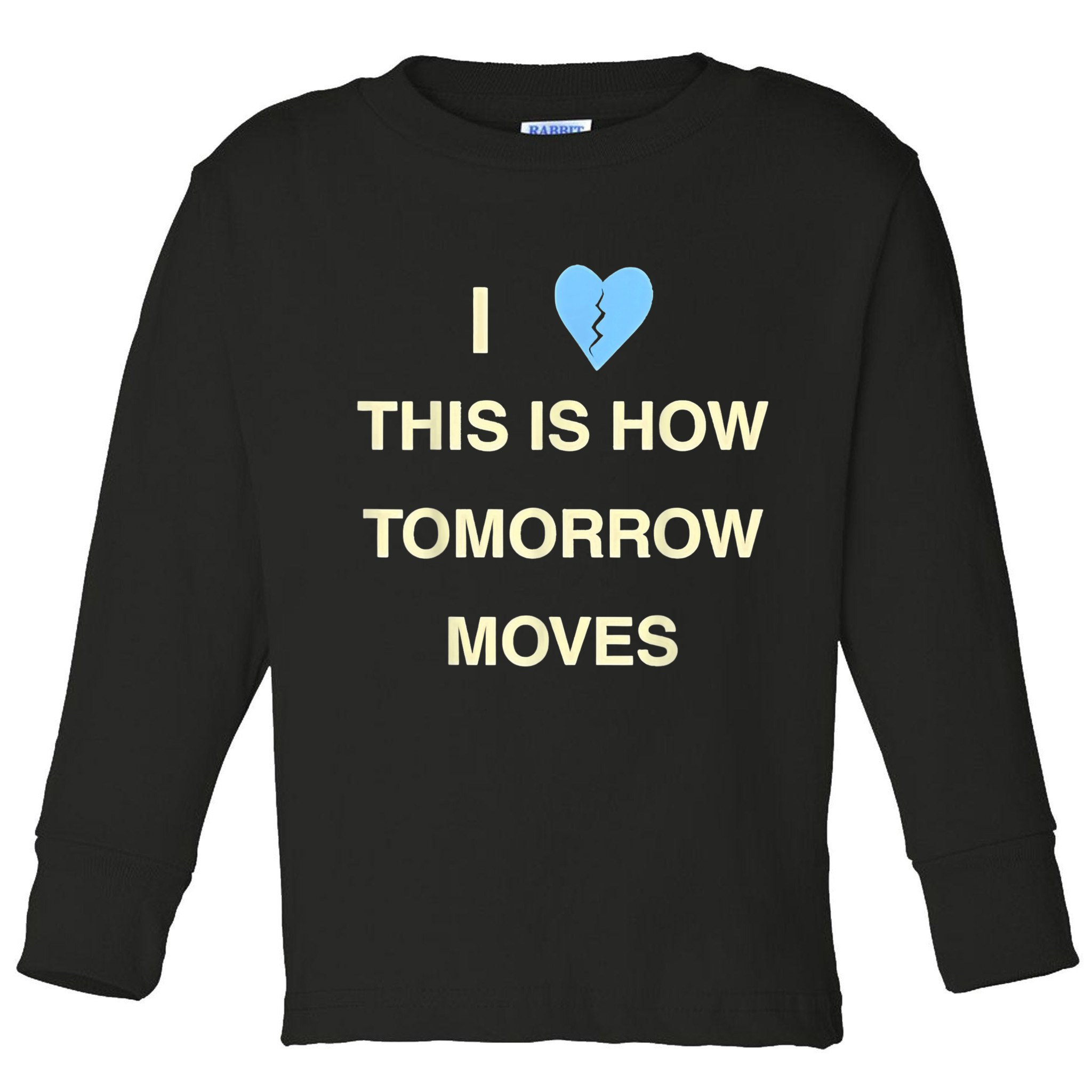 I Love This Is How Tomorrow Moves Toddler Long Sleeve Shirt