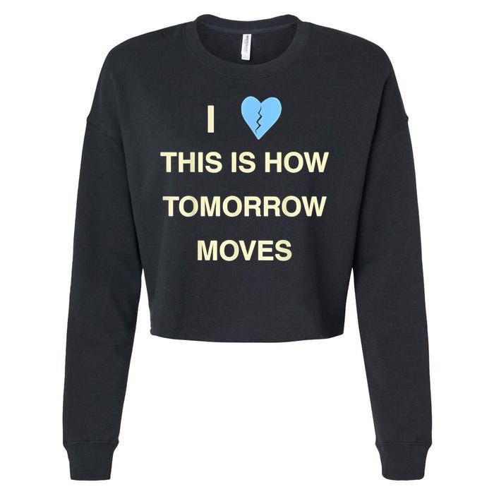 I Love This Is How Tomorrow Moves Cropped Pullover Crew