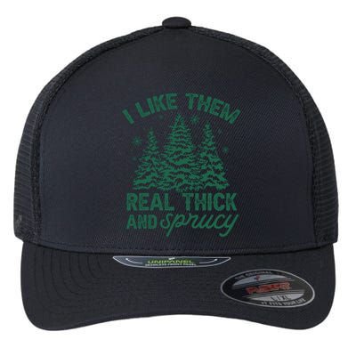 I Like Them Real Thick And Sprucey Christmas Tree Funny Flexfit Unipanel Trucker Cap