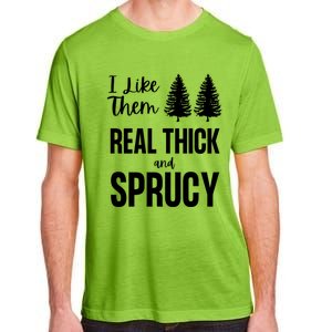 I Like Them Real Thick And Sprucy Funny Christmas Cute Gift Adult ChromaSoft Performance T-Shirt