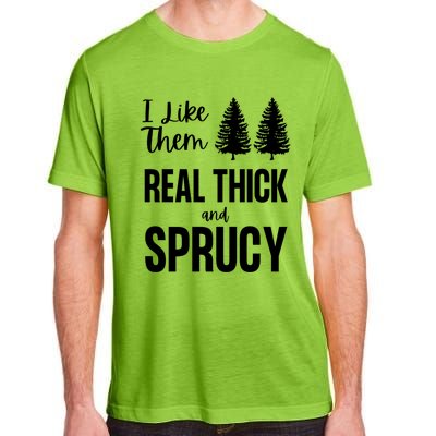 I Like Them Real Thick And Sprucy Funny Christmas Cute Gift Adult ChromaSoft Performance T-Shirt