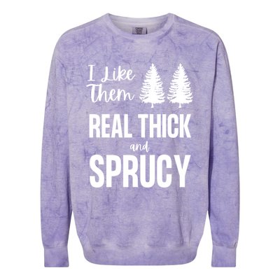 I Like Them Real Thick And Sprucy Funny Christmas Cute Gift Colorblast Crewneck Sweatshirt