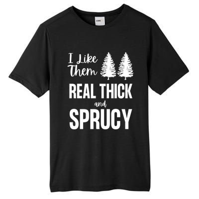 I Like Them Real Thick And Sprucy Funny Christmas Cute Gift Tall Fusion ChromaSoft Performance T-Shirt