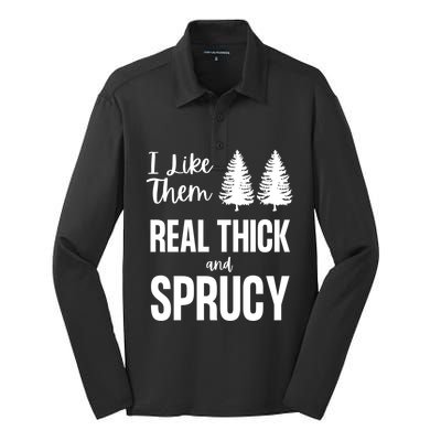 I Like Them Real Thick And Sprucy Funny Christmas Cute Gift Silk Touch Performance Long Sleeve Polo