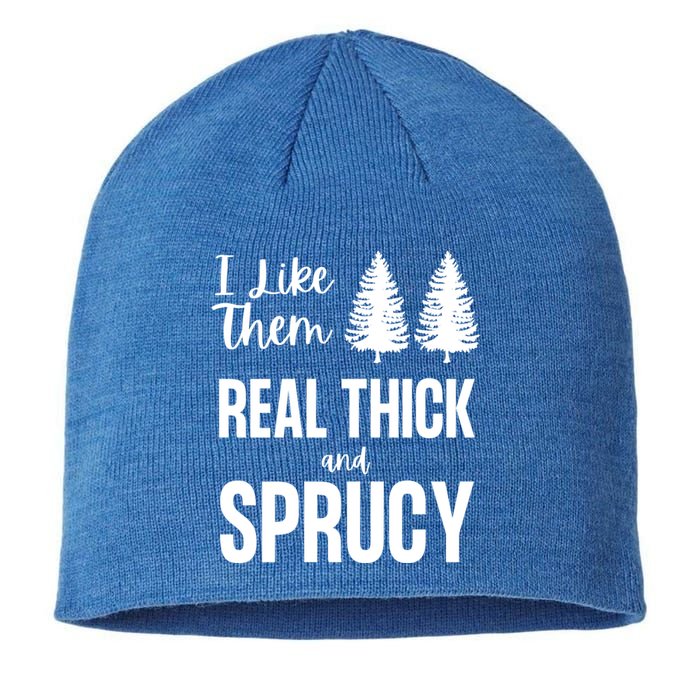 I Like Them Real Thick And Sprucy Funny Christmas Cute Gift Sustainable Beanie