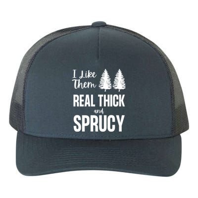 I Like Them Real Thick And Sprucy Funny Christmas Cute Gift Yupoong Adult 5-Panel Trucker Hat