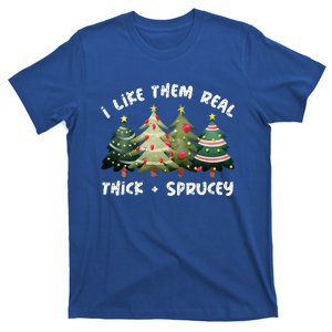 I Like Them Real Thick And Sprucey Christmas Tree T-Shirt