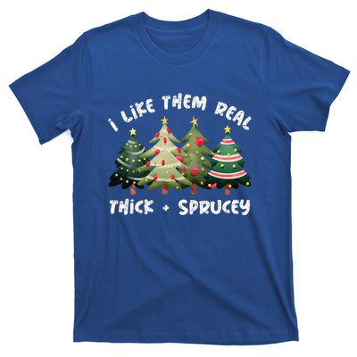 I Like Them Real Thick And Sprucey Christmas Tree T-Shirt