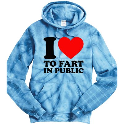 I Love To Fart In Public Tie Dye Hoodie