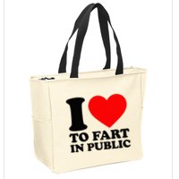 I Love To Fart In Public Zip Tote Bag