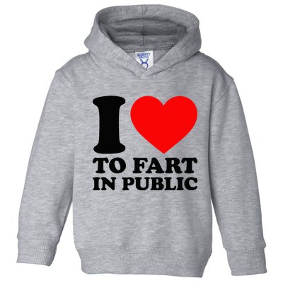 I Love To Fart In Public Toddler Hoodie