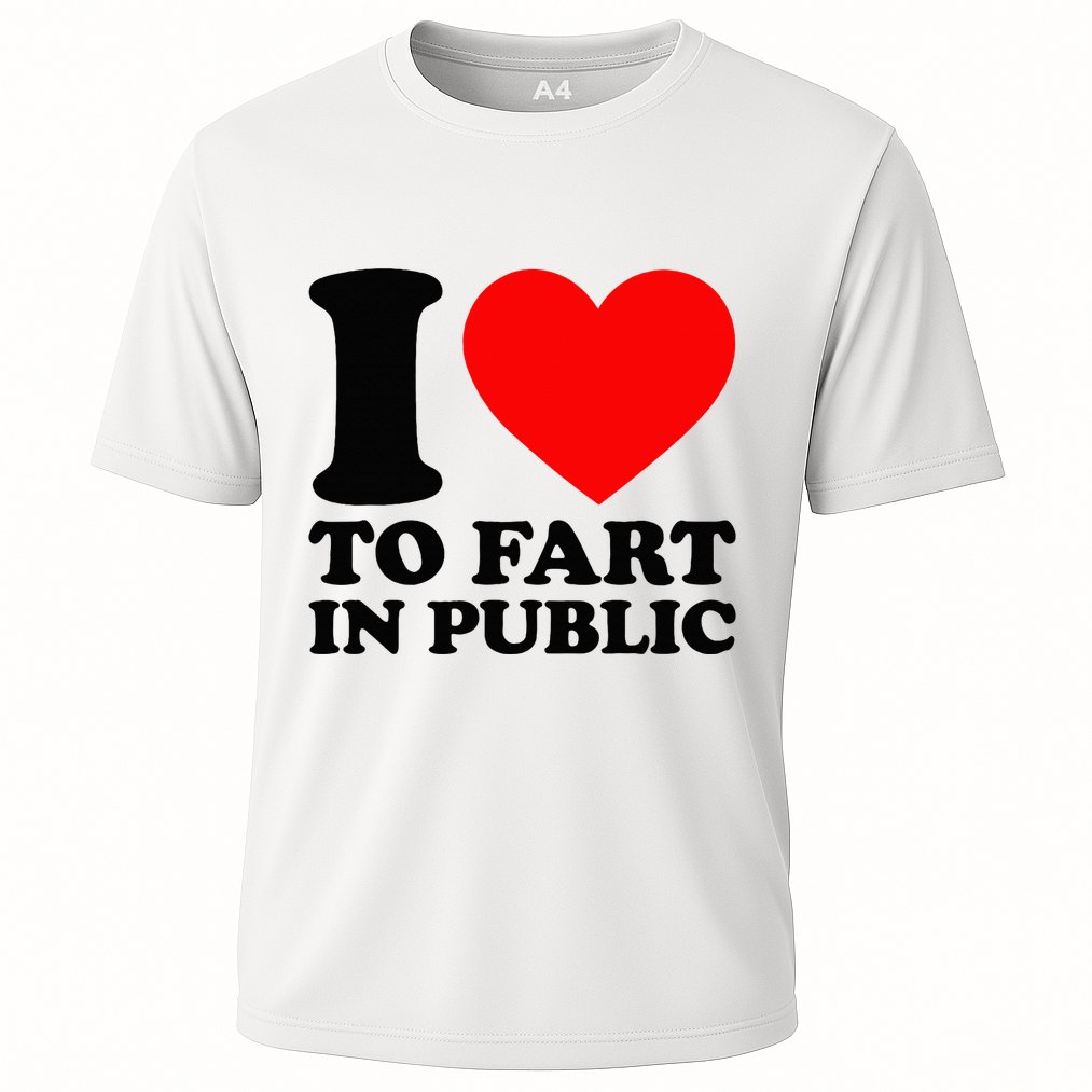 I Love To Fart In Public Cooling Performance Crew T-Shirt