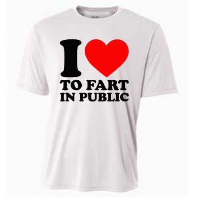 I Love To Fart In Public Cooling Performance Crew T-Shirt