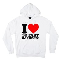 I Love To Fart In Public Hoodie