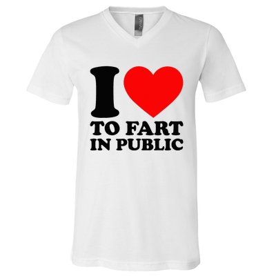 I Love To Fart In Public V-Neck T-Shirt