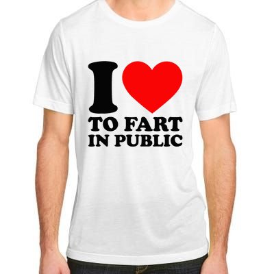 I Love To Fart In Public Adult ChromaSoft Performance T-Shirt