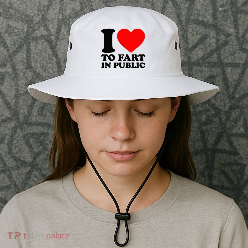 I Love To Fart In Public Bucket Hat