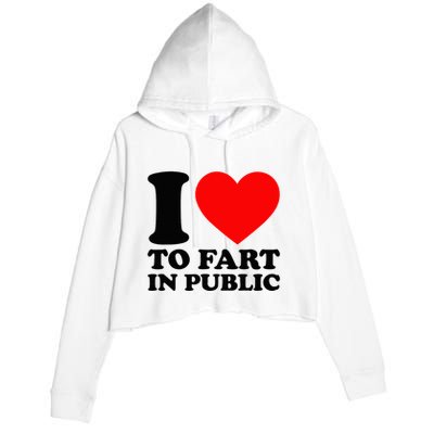 I Love To Fart In Public Crop Fleece Hoodie