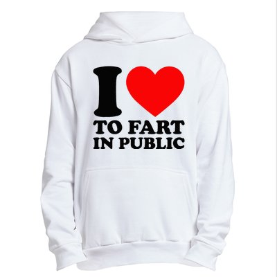 I Love To Fart In Public Urban Pullover Hoodie