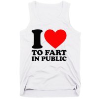 I Love To Fart In Public Tank Top