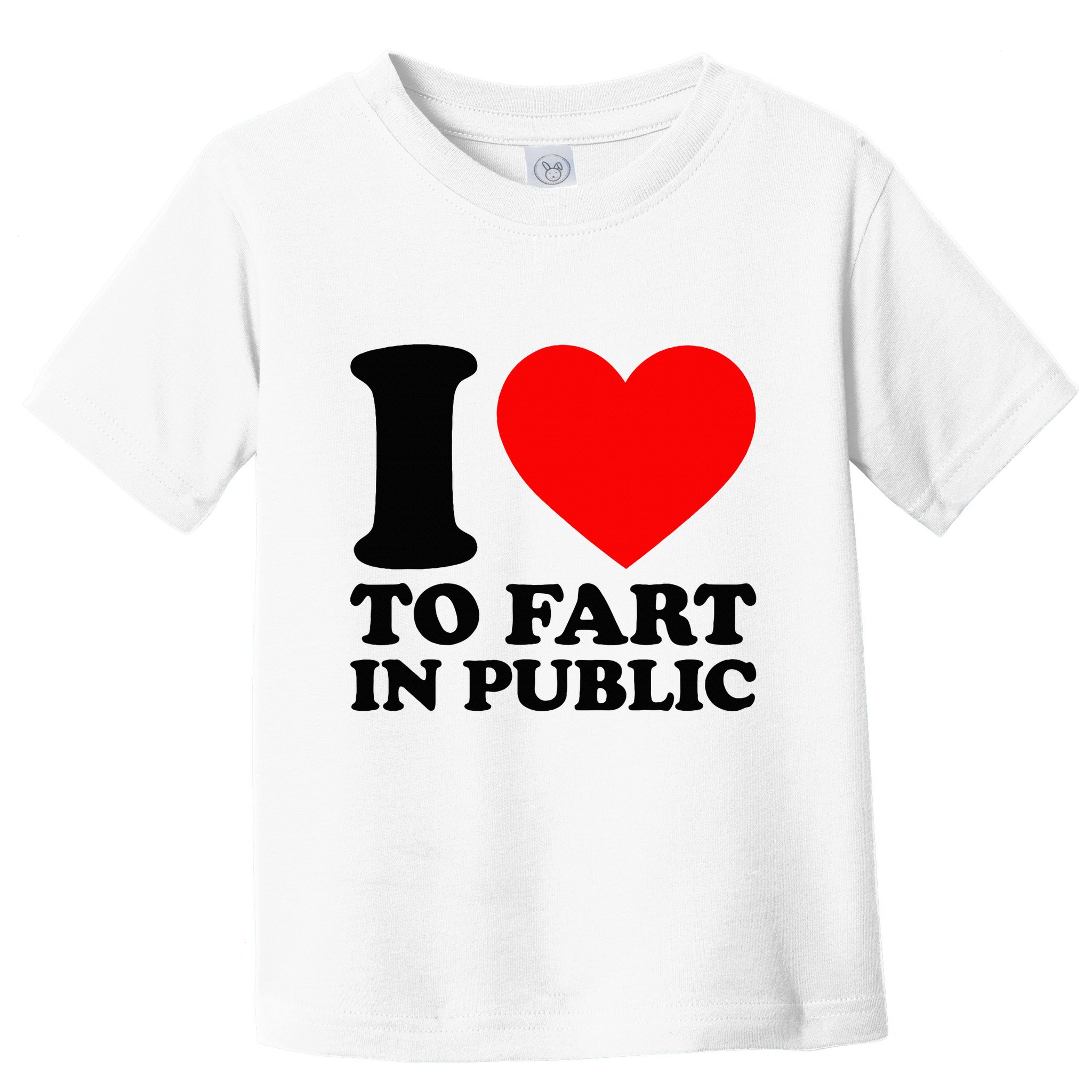 I Love To Fart In Public Toddler T-Shirt