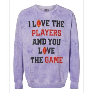 I Love The Players And You Love The Game Funny Football Lover Blank Space Colorblast Crewneck Sweatshirt