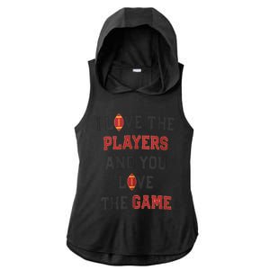 I Love The Players And You Love The Game Funny Football Lover Blank Space Ladies PosiCharge Tri-Blend Wicking Draft Hoodie Tank