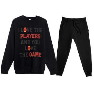 I Love The Players And You Love The Game Funny Football Lover Blank Space Premium Crewneck Sweatsuit Set