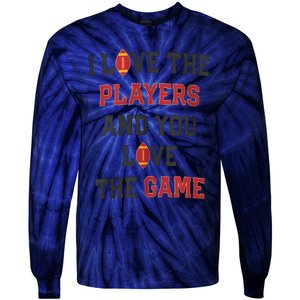 I Love The Players And You Love The Game Funny Football Lover Blank Space Tie-Dye Long Sleeve Shirt