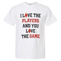 I Love The Players And You Love The Game Funny Football Lover Blank Space Garment-Dyed Heavyweight T-Shirt