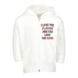 I Love The Players And You Love The Game Funny Football Lover Blank Space Toddler Zip Fleece Hoodie