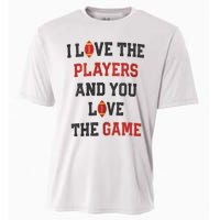 I Love The Players And You Love The Game Funny Football Lover Blank Space Cooling Performance Crew T-Shirt