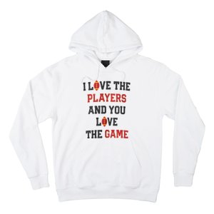 I Love The Players And You Love The Game Funny Football Lover Blank Space Hoodie