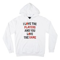 I Love The Players And You Love The Game Funny Football Lover Blank Space Hoodie