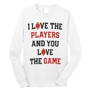 I Love The Players And You Love The Game Funny Football Lover Blank Space Long Sleeve Shirt