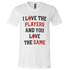 I Love The Players And You Love The Game Funny Football Lover Blank Space V-Neck T-Shirt