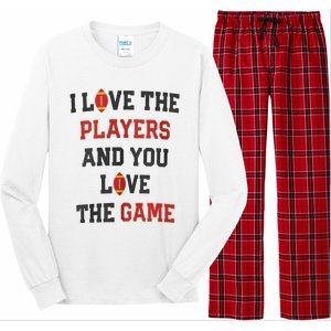 I Love The Players And You Love The Game Funny Football Lover Blank Space Long Sleeve Pajama Set