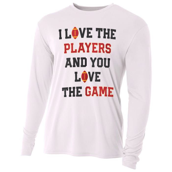 I Love The Players And You Love The Game Funny Football Lover Blank Space Cooling Performance Long Sleeve Crew