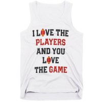 I Love The Players And You Love The Game Funny Football Lover Blank Space Tank Top