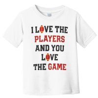 I Love The Players And You Love The Game Funny Football Lover Blank Space Toddler T-Shirt